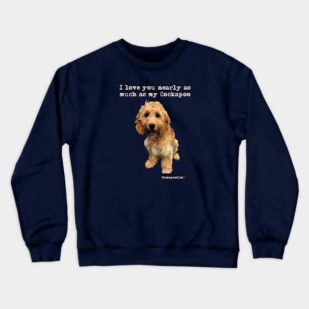 Cockapoo Love Crewneck Sweatshirt by WoofnDoodle 